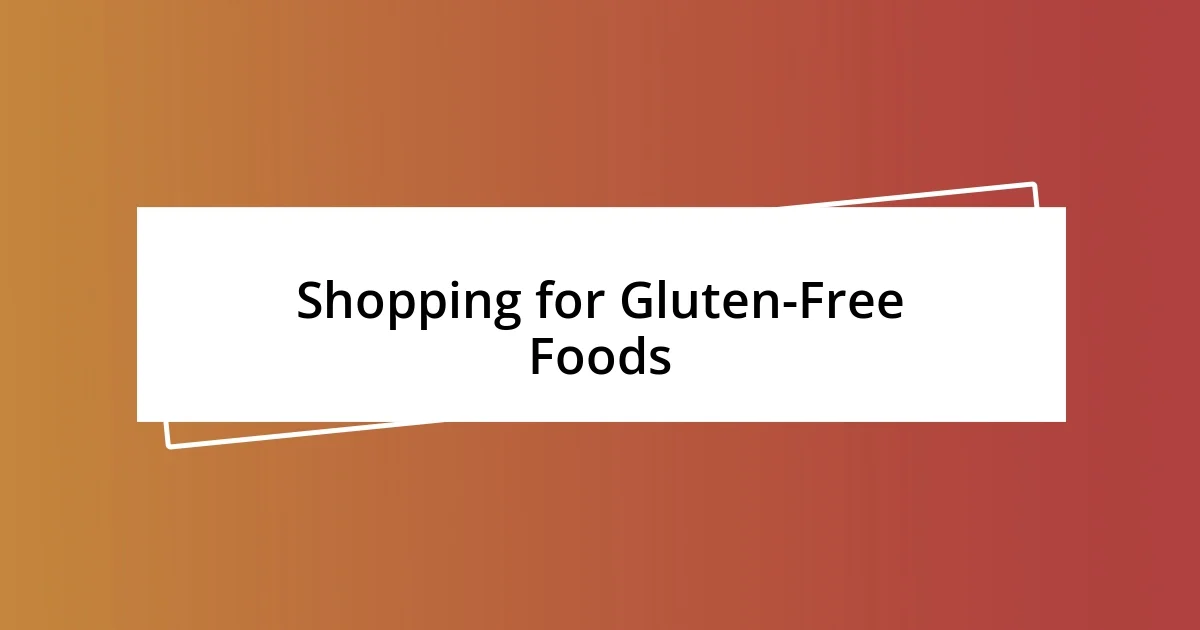 Shopping for Gluten-Free Foods