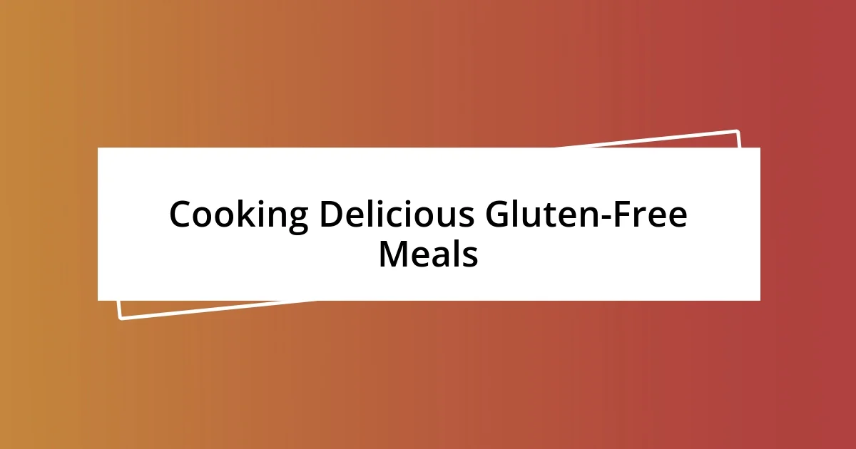 Cooking Delicious Gluten-Free Meals