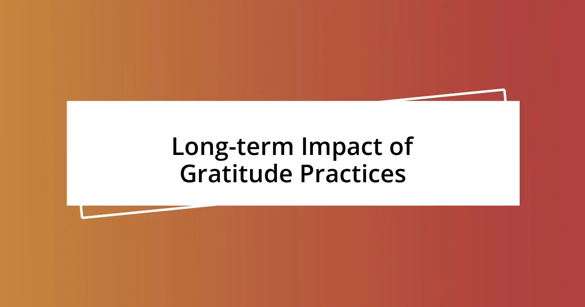 Long-term Impact of Gratitude Practices