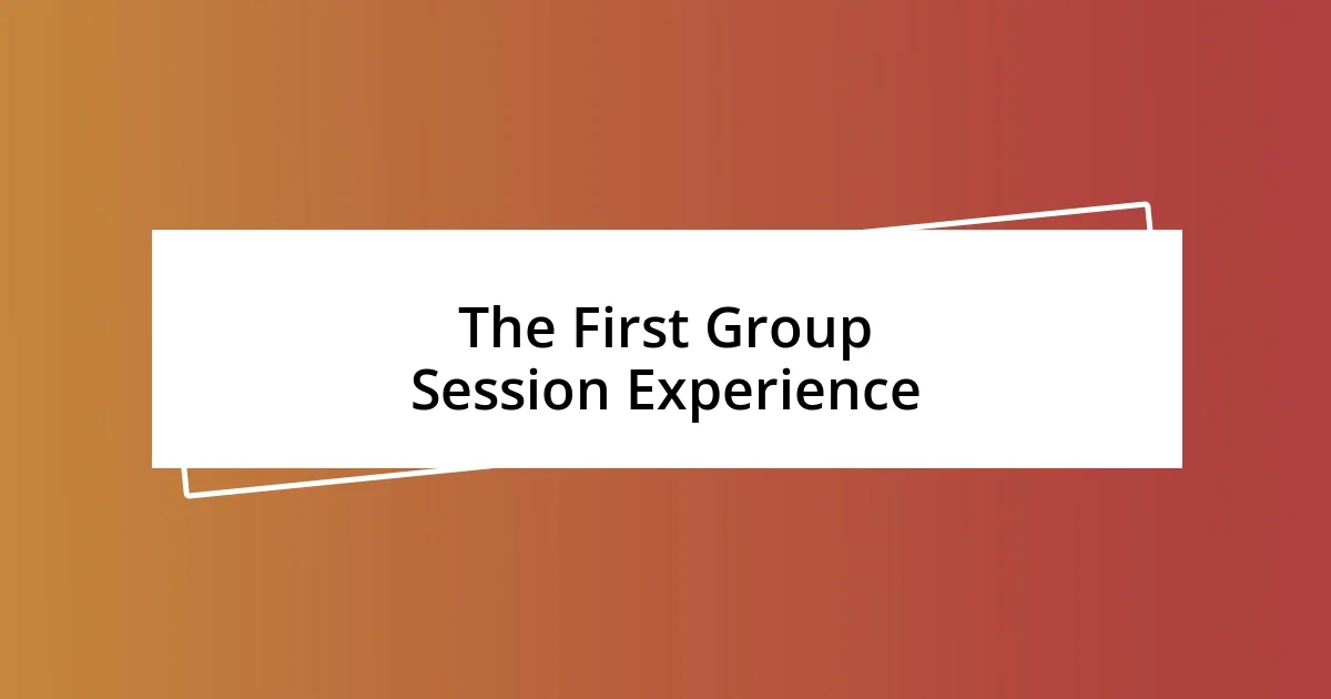 The First Group Session Experience