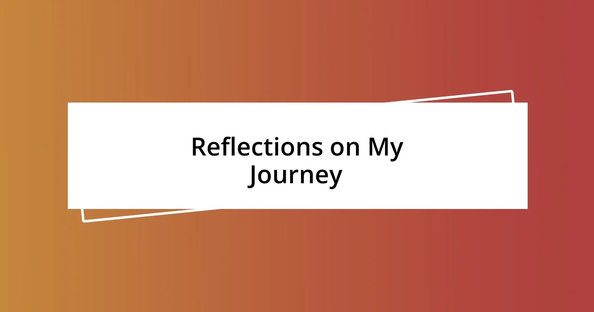 Reflections on My Journey