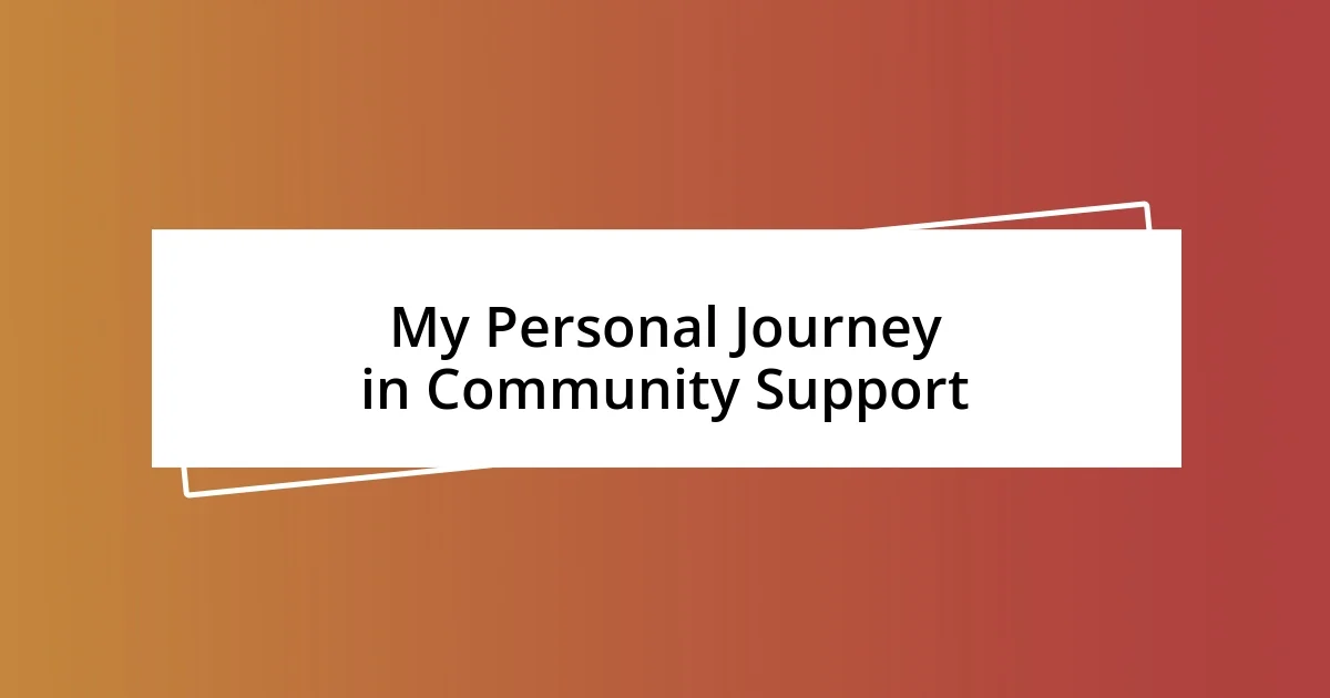 My Personal Journey in Community Support