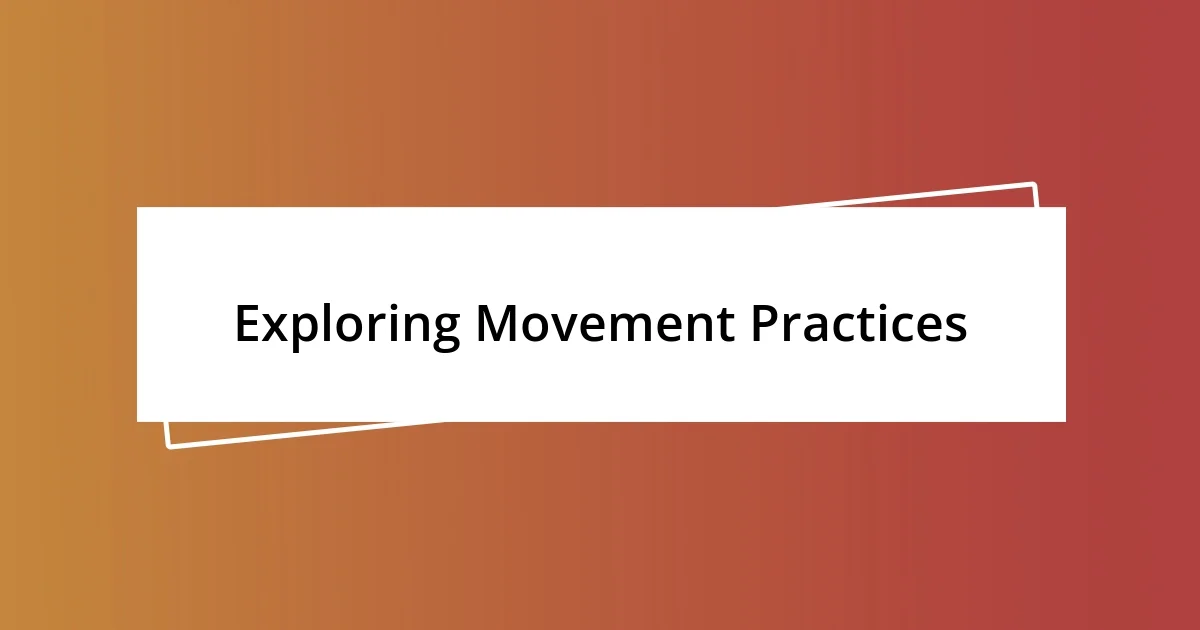 Exploring Movement Practices