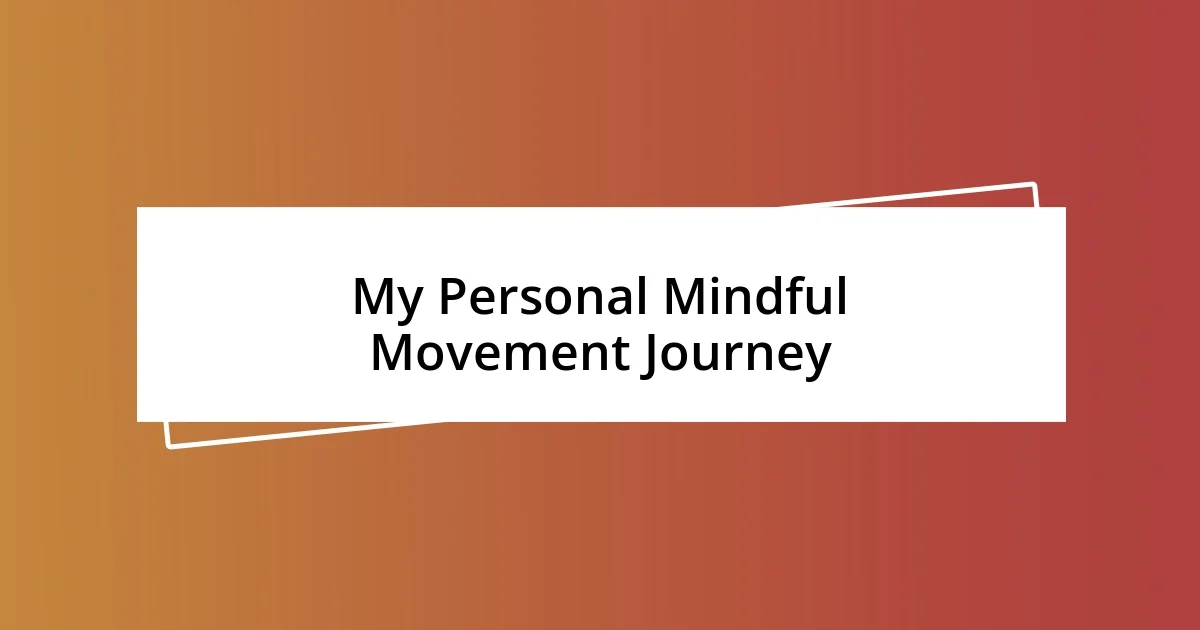 My Personal Mindful Movement Journey