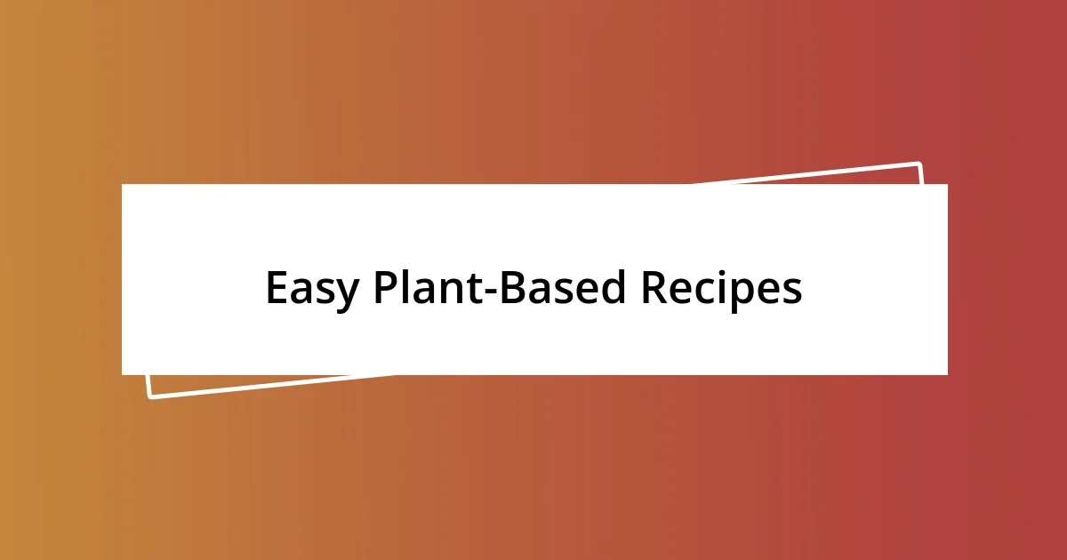 Easy Plant-Based Recipes