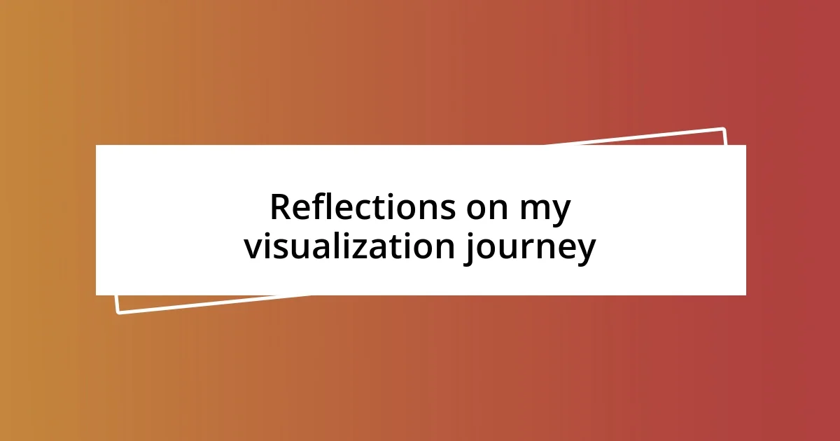 Reflections on my visualization journey