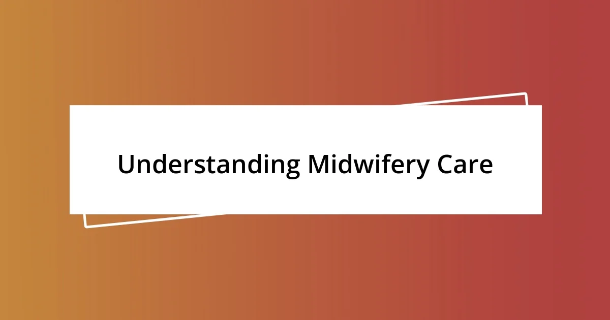 Understanding Midwifery Care