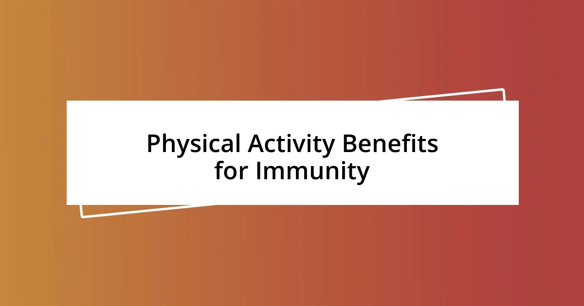 Physical Activity Benefits for Immunity