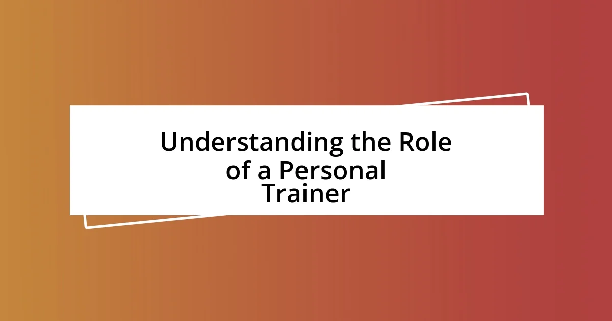 Understanding the Role of a Personal Trainer