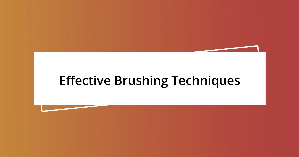 Effective Brushing Techniques