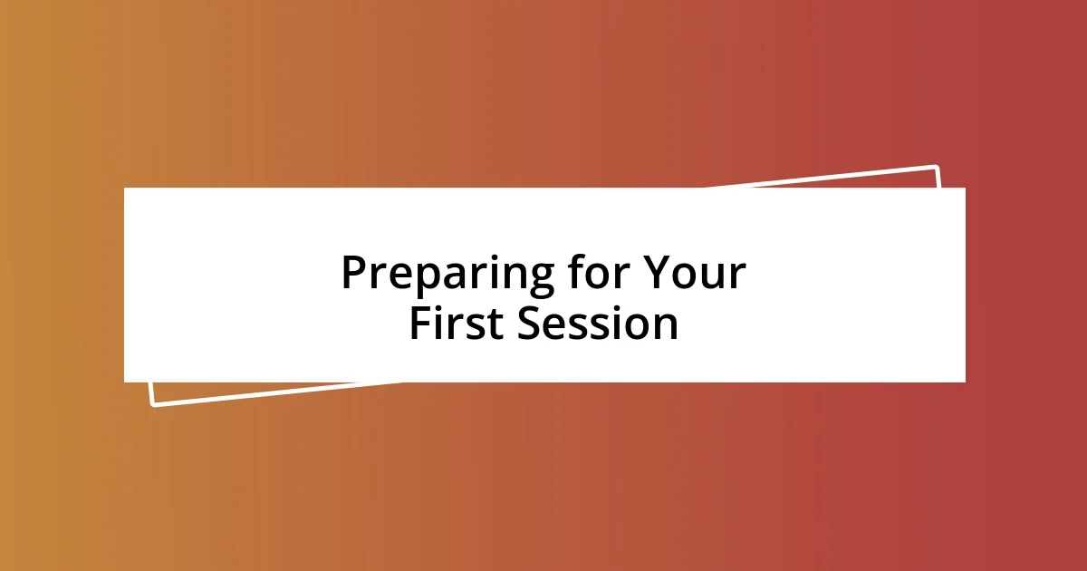 Preparing for Your First Session