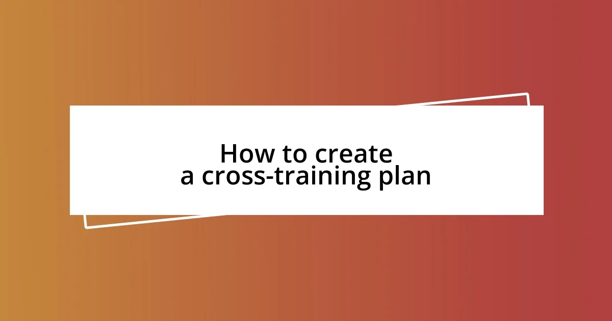 How to create a cross-training plan