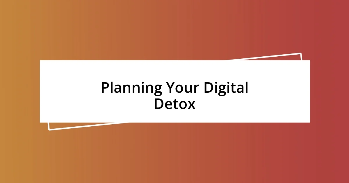 Planning Your Digital Detox