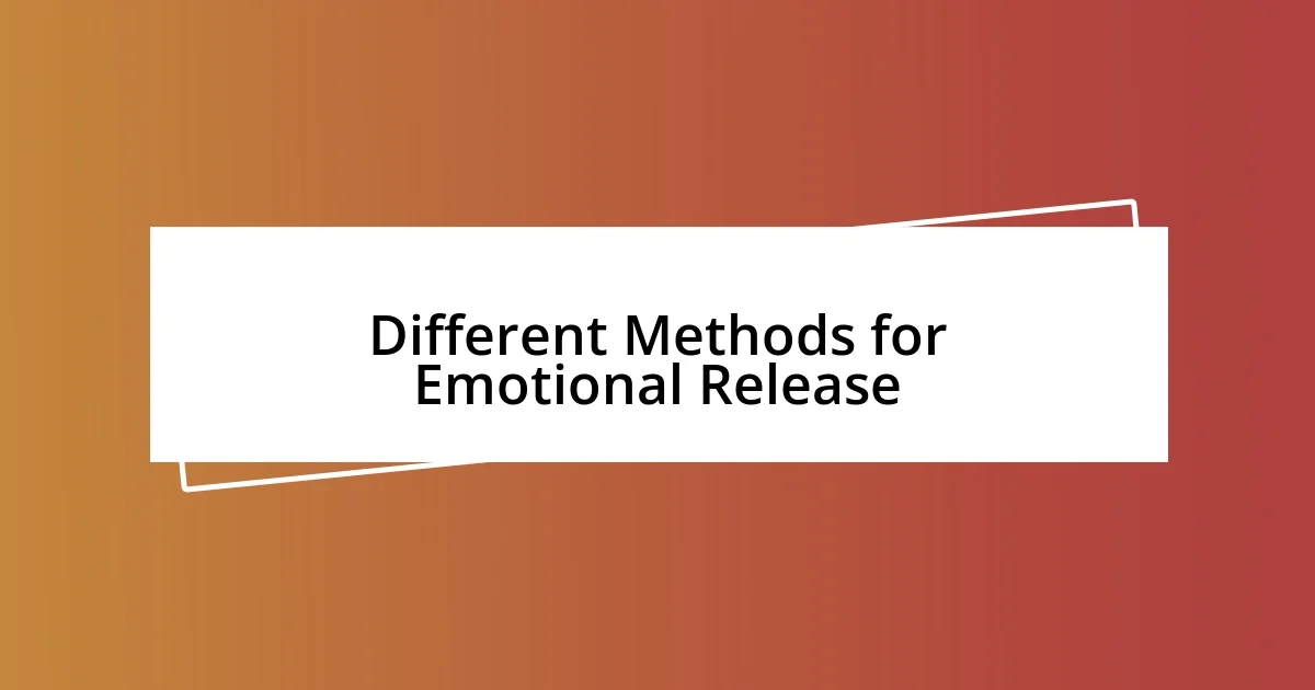 Different Methods for Emotional Release