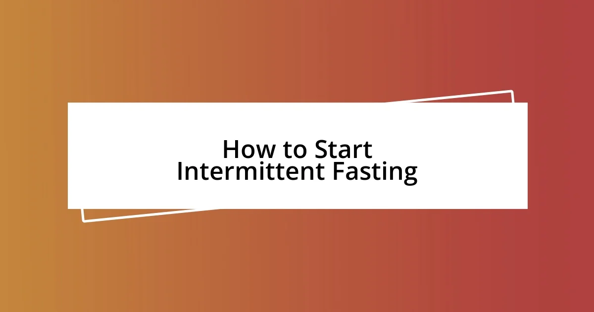 How to Start Intermittent Fasting