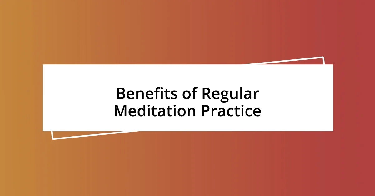 Benefits of Regular Meditation Practice