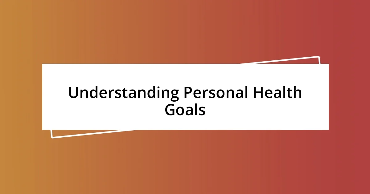 Understanding Personal Health Goals