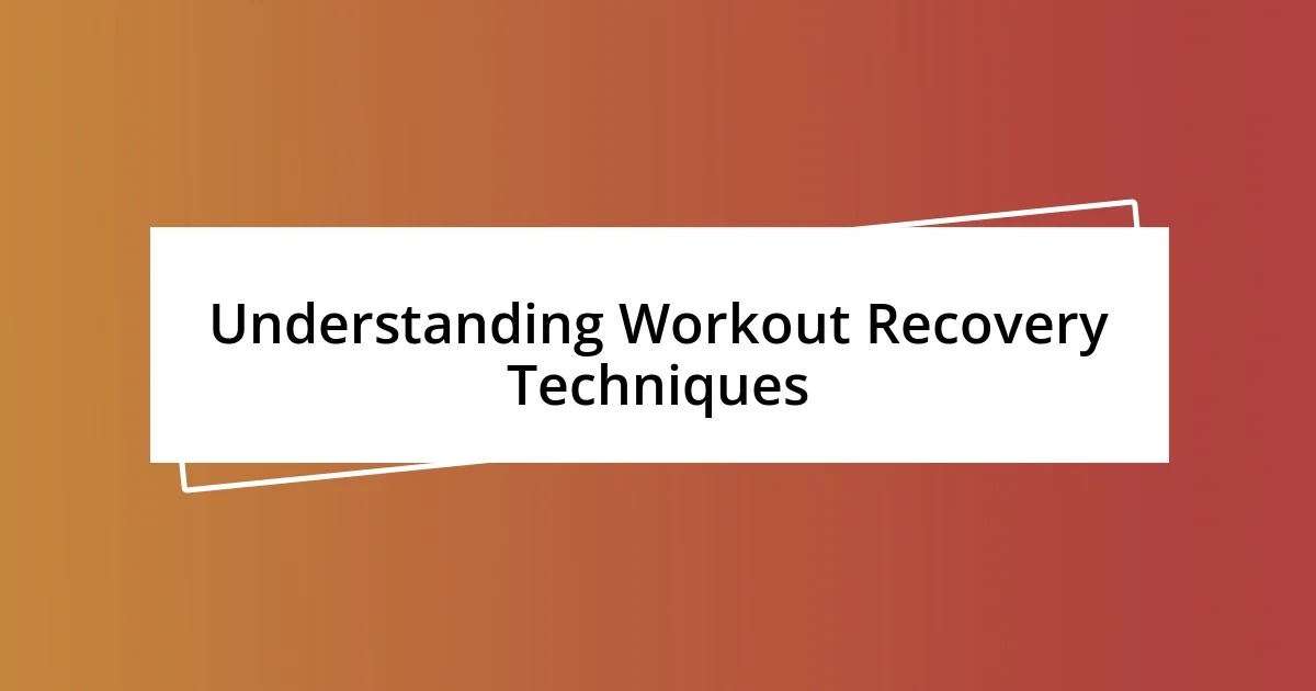 Understanding Workout Recovery Techniques