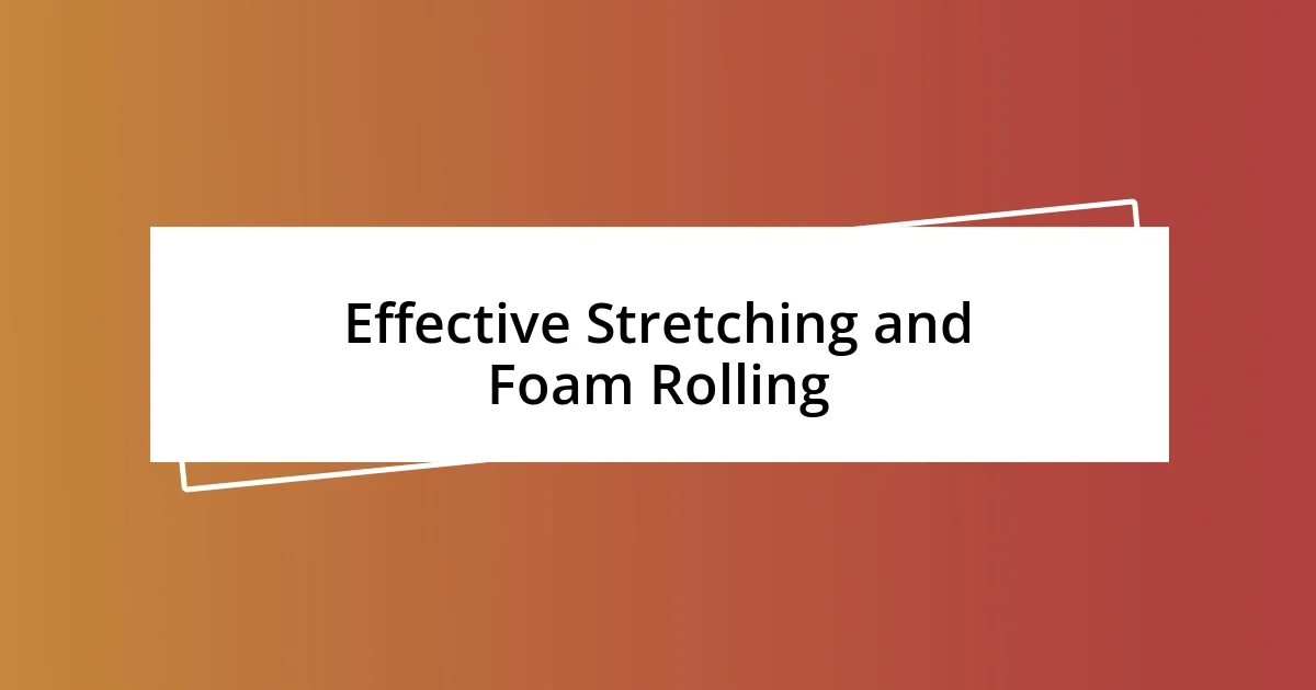 Effective Stretching and Foam Rolling