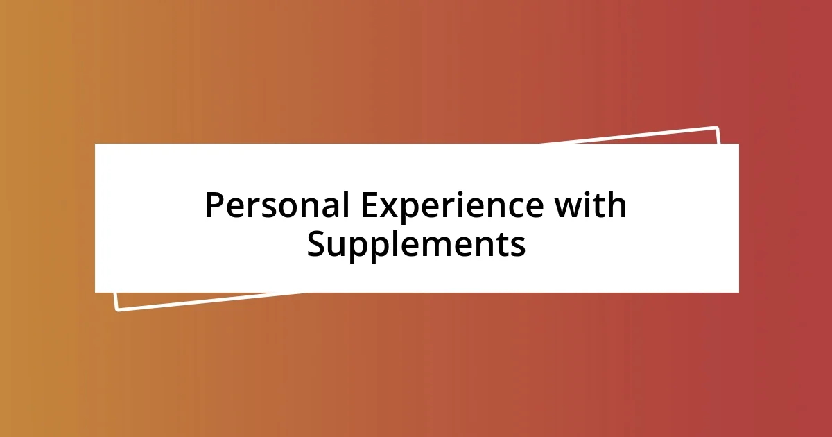 Personal Experience with Supplements