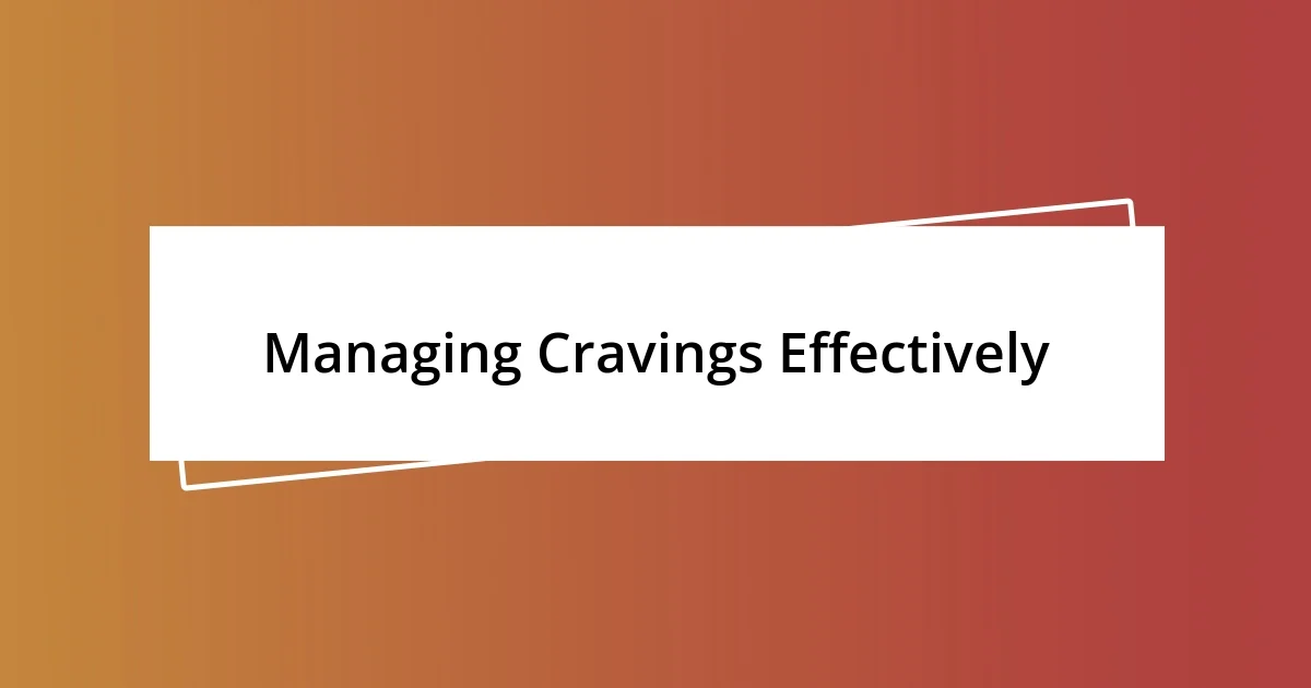 Managing Cravings Effectively