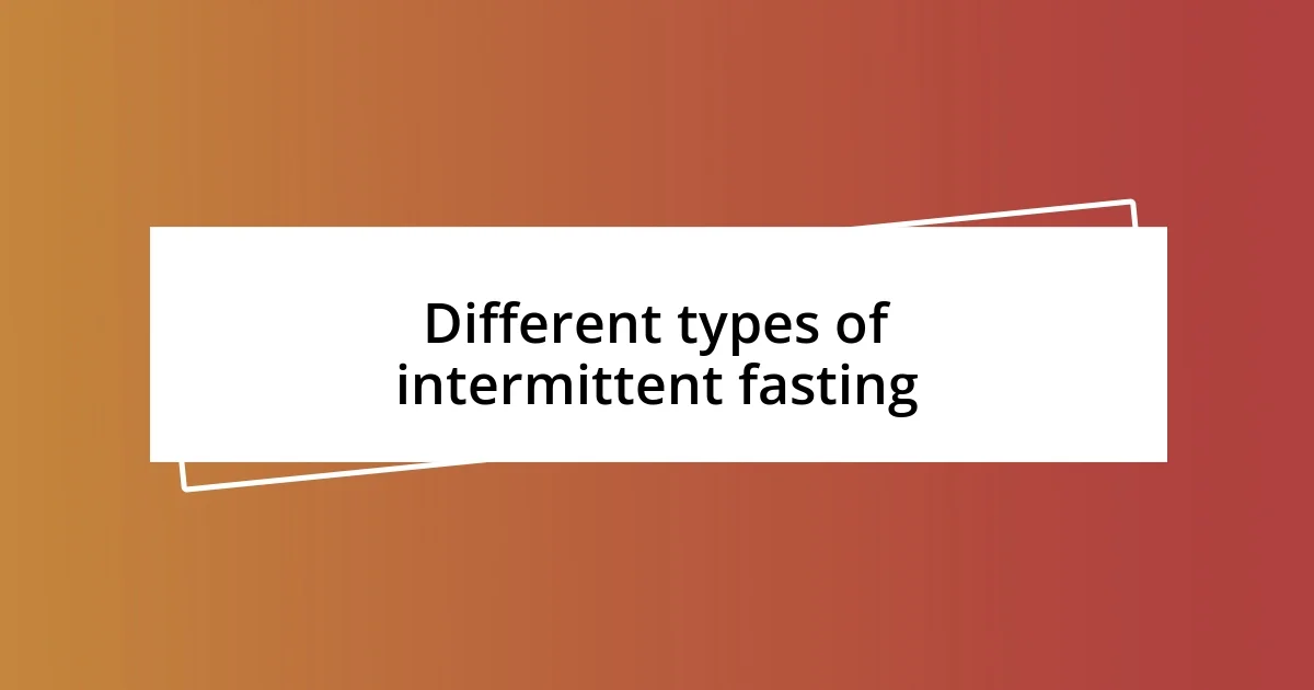 Different types of intermittent fasting