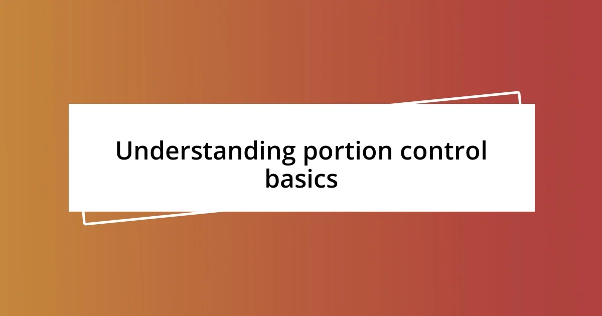 Understanding portion control basics