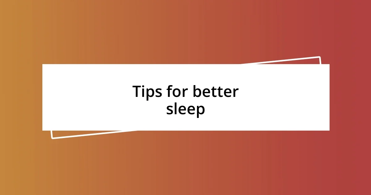 Tips for better sleep