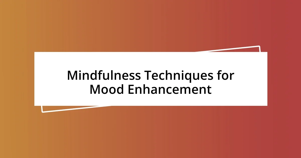 Mindfulness Techniques for Mood Enhancement