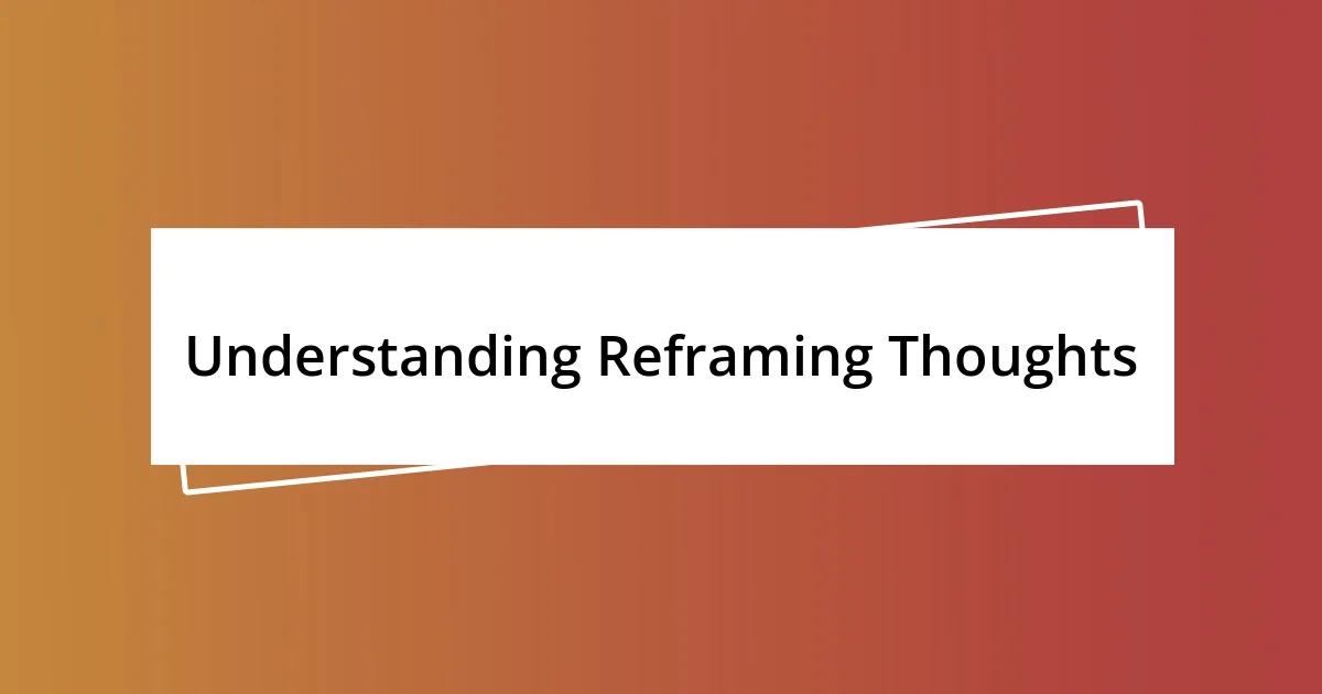 Understanding Reframing Thoughts