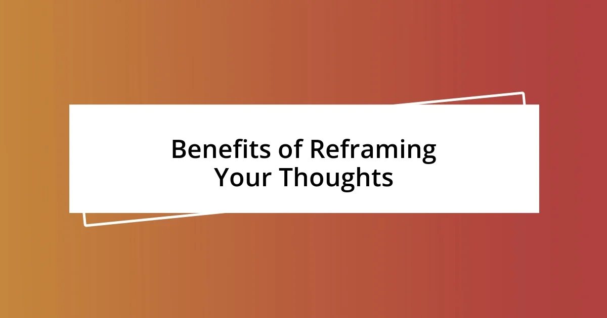 Benefits of Reframing Your Thoughts