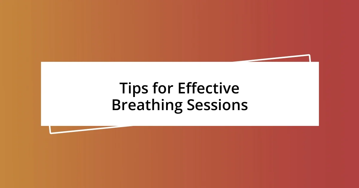 Tips for Effective Breathing Sessions