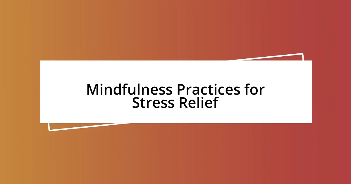 Mindfulness Practices for Stress Relief