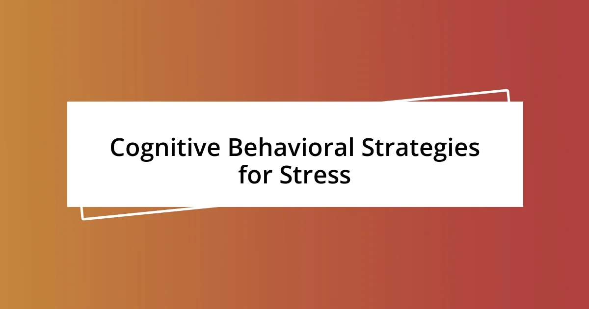 Cognitive Behavioral Strategies for Stress