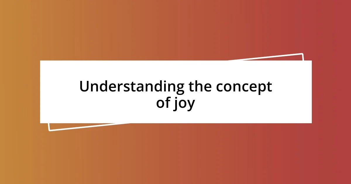 Understanding the concept of joy