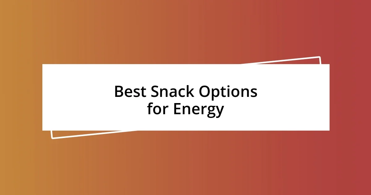 Best Snack Options for Energy