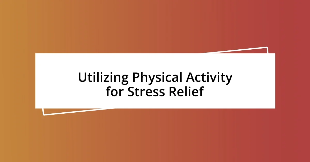 Utilizing Physical Activity for Stress Relief