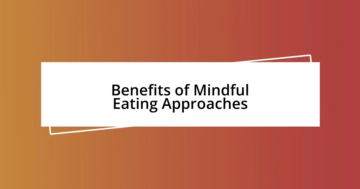 Benefits of Mindful Eating Approaches