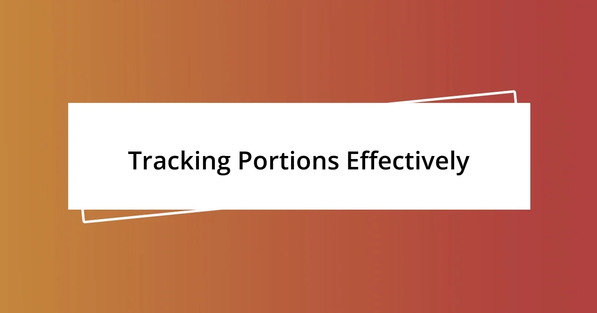 Tracking Portions Effectively