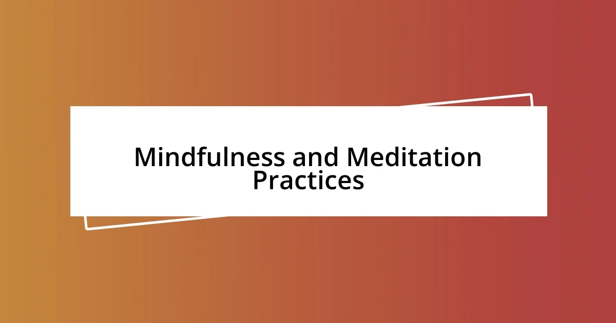 Mindfulness and Meditation Practices