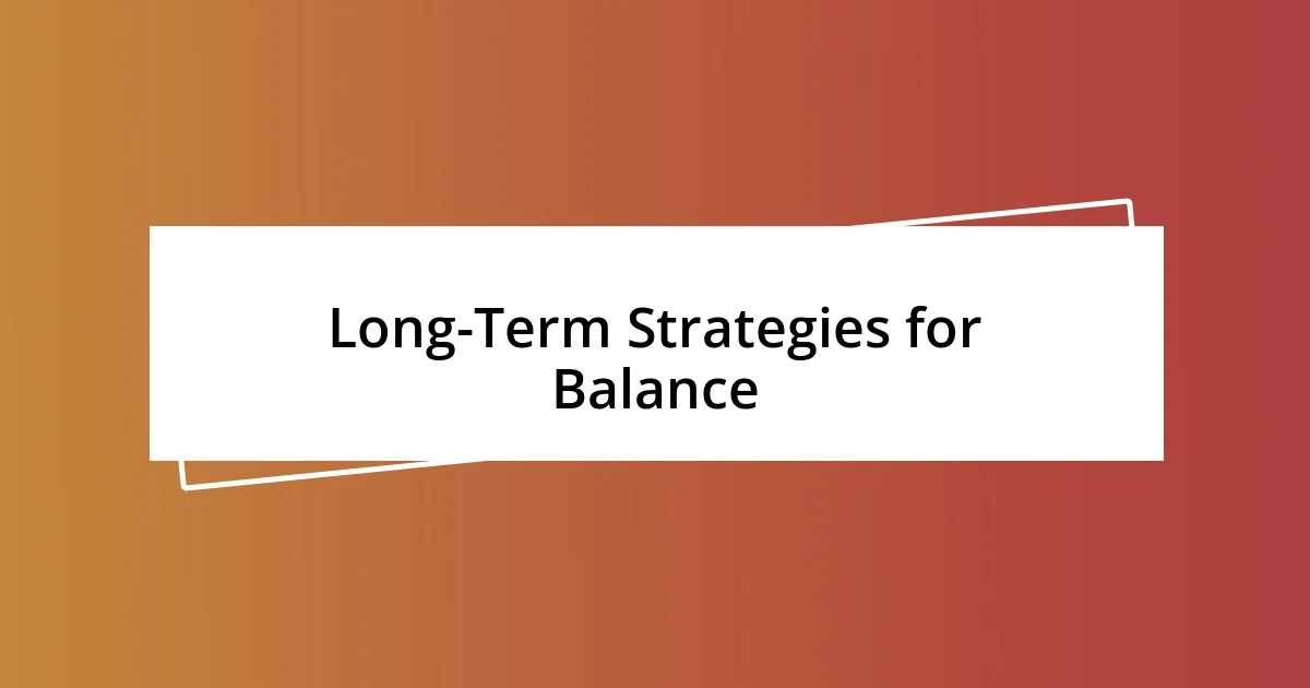 Long-Term Strategies for Balance